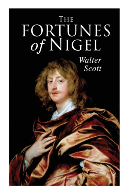 The Fortunes of Nigel : Historical Novel, Paperback / softback Book