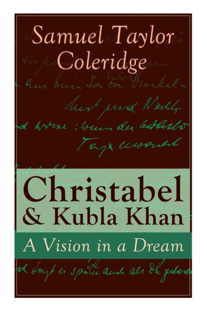 Christabel & Kubla Khan : A Vision in a Dream, Paperback / softback Book