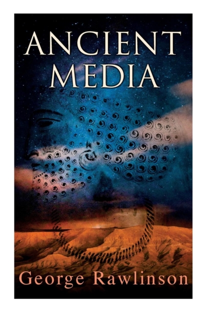 Ancient Media : Illustrated Edition: Political and Cultural History of the Median Tribes, Paperback / softback Book