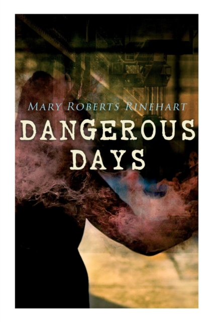 Dangerous Days : Historical Novel - WW1, Paperback / softback Book