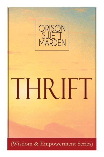 Thrift (Wisdom & Empowerment Series) : How to Cultivate Self-Control and Achieve Strength of Character, Paperback / softback Book