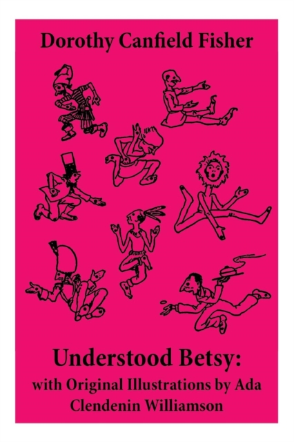 Understood Betsy : with Original Illustrations by Ada Clendenin Williamson, Paperback / softback Book