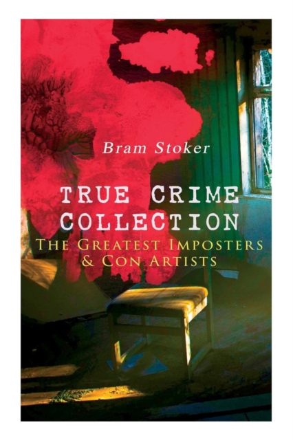 TRUE CRIME COLLECTION - The Greatest Imposters & Con Artists, Paperback / softback Book