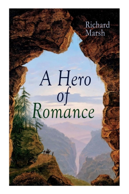 A Hero of Romance : Boy's Adventure Novel, Paperback / softback Book