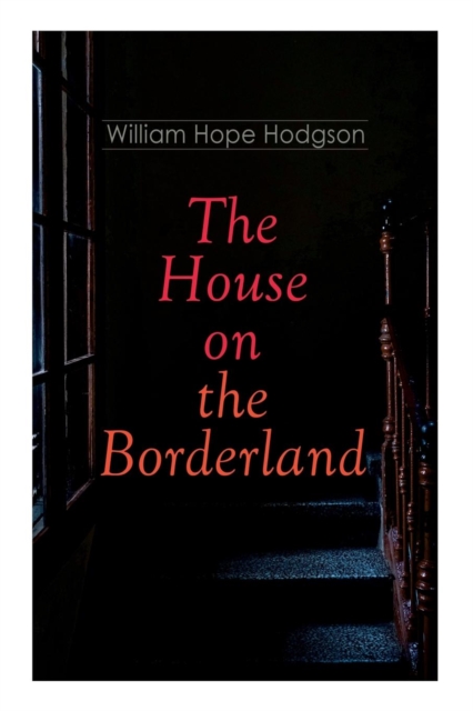 The House on the Borderland : Gothic Horror Novel, Paperback / softback Book