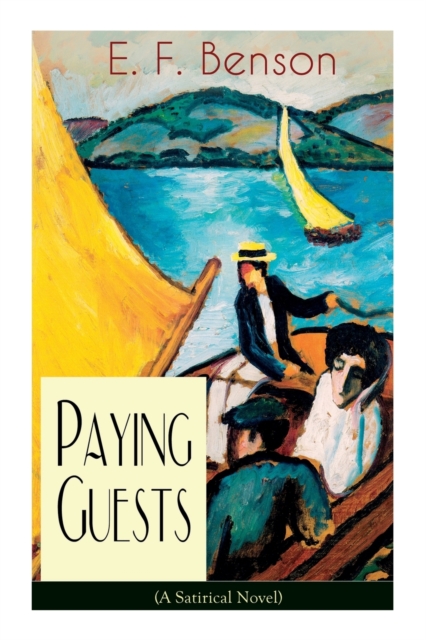 Paying Guests (A Satirical Novel) : From the author of Queen Lucia, Miss Mapp, Lucia in London, Mapp and Lucia, Lucia's Progress, Trouble for Lucia, The Relentless City, Dodo, Spook Stories, The Room, Paperback / softback Book