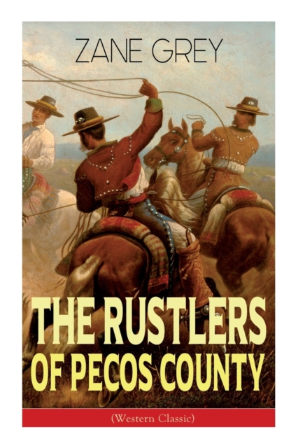 The Rustlers of Pecos County (Western Classic) : Wild West Adventure, Paperback / softback Book
