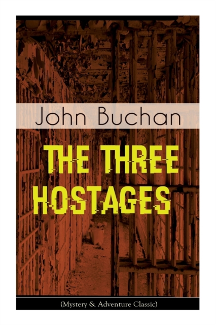 THE THREE HOSTAGES (Mystery & Adventure Classic) : An International Children's Kidnapping Racket With A Race against Time (Including Memoirs & Biography of the Author), Paperback / softback Book