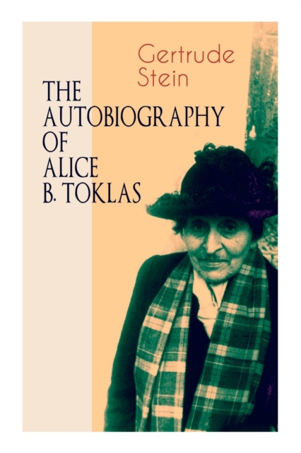THE Autobiography of Alice B. Toklas : Glance at the Parisian early 20th century avant-garde (One of the greatest nonfiction books of the 20th century), Paperback / softback Book