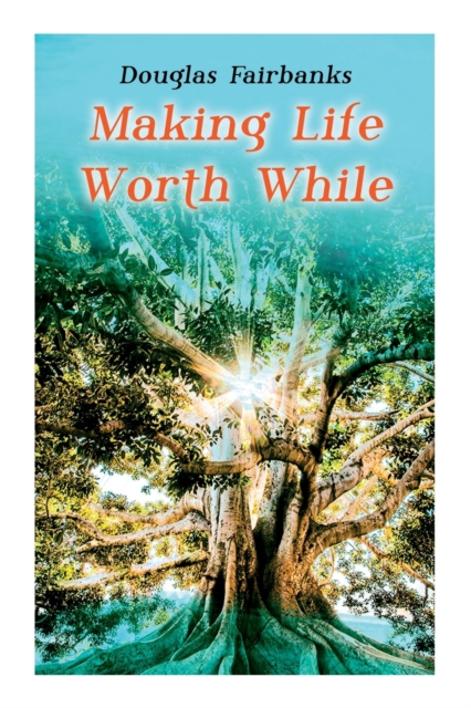 Making Life Worth While : Self-Help Guide to a Personal Development & Success, Paperback / softback Book