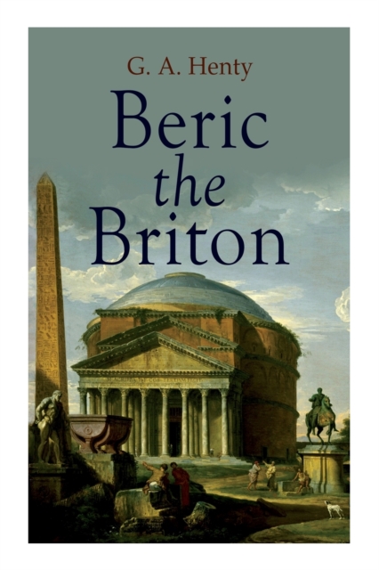 Beric the Briton : Historical Novel, Paperback / softback Book