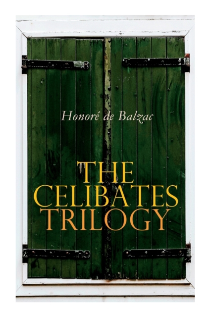 The Celibates Trilogy : Pierrette, The Vicar of Tours & The Black Sheep (The Two Brothers), Paperback / softback Book