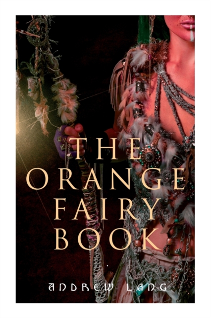 The Orange Fairy Book : 33 Traditional Stories & Fairy Tales, Paperback / softback Book