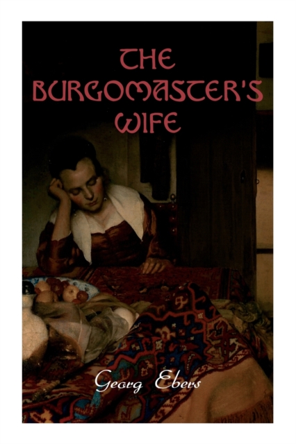 The Burgomaster's Wife : Tale of the Siege of Leyden (Historical Novel), Paperback / softback Book