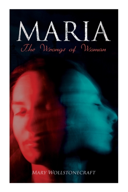 Maria - The Wrongs of Woman, Paperback / softback Book