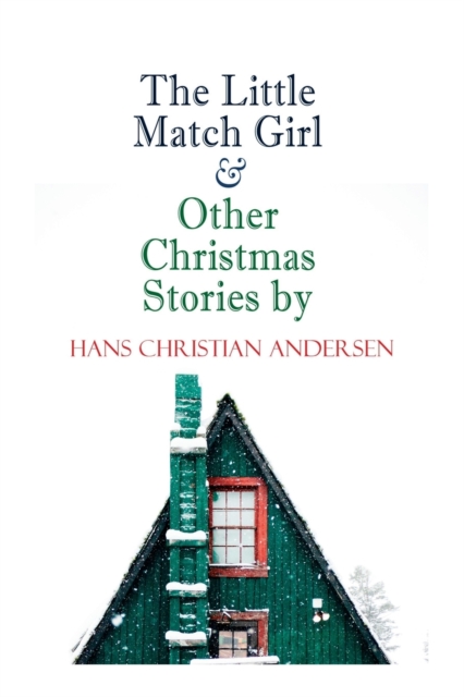 The Little Match Girl & Other Christmas Stories by Hans Christian Andersen : Christmas Specials Series, Paperback / softback Book