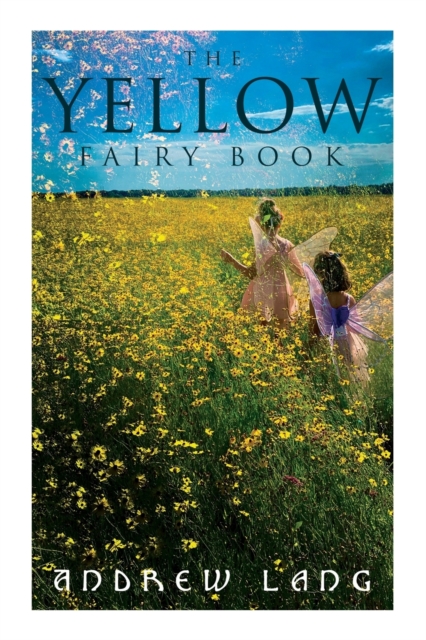 The Yellow Fairy Book : 48 Short Stories & Tales of Fantasy and Magic, Paperback / softback Book