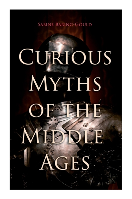 Curious Myths of the Middle Ages : Folk Tales & Legends of Medieval England, Paperback / softback Book