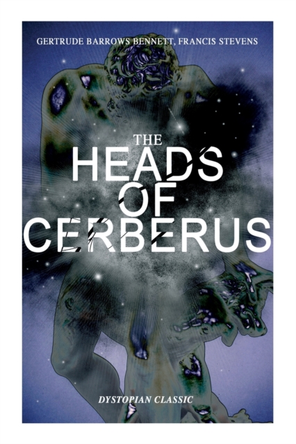 THE HEADS OF CERBERUS (Dystopian Classic) : The First Sci-Fi to use the Idea of Parallel Worlds and Alternate Time, Paperback / softback Book