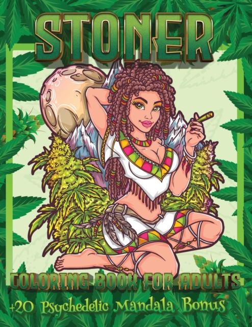 Stoner Coloring Book For Adults : +20 Psychedelic Mandala Bonus - Psychedelic Coloring Books For Adults Relaxation And Stress Relief, Paperback / softback Book