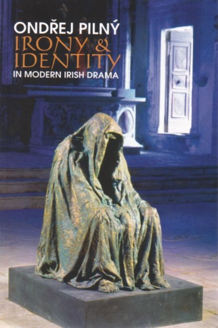 Irony and Identity in Modern Irish Drama, Paperback / softback Book