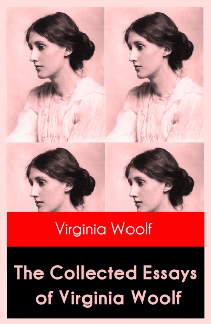 The Collected Essays of Virginia Woolf, EPUB eBook