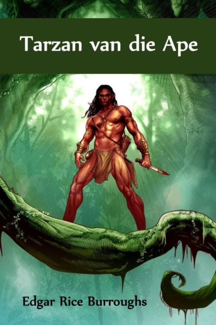 Tarzan van die Ape : Tarzan of the Apes, Afrikaans edition, Paperback / softback Book