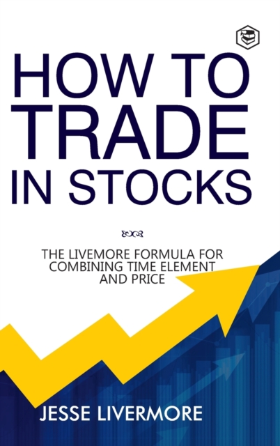 How to Trade In Stocks (BUSINESS BOOKS), Hardback Book