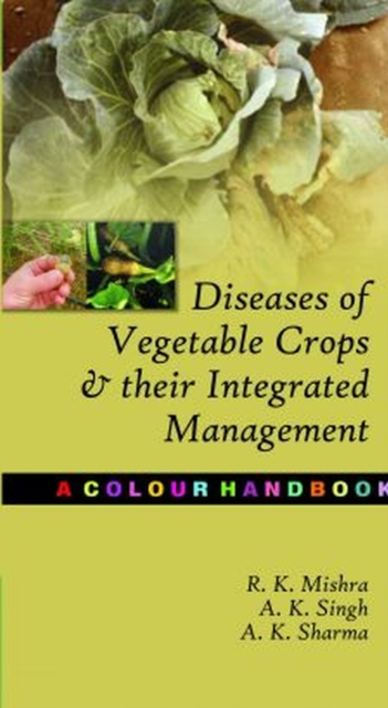 Diseases of Vegetable Crops and Their Integrated Management:A Colour Handbook, Paperback / softback Book