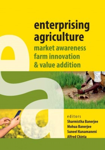 Enterprising Agriculture: Market Awareness,Farm Innovation and Value Addition, Paperback / softback Book