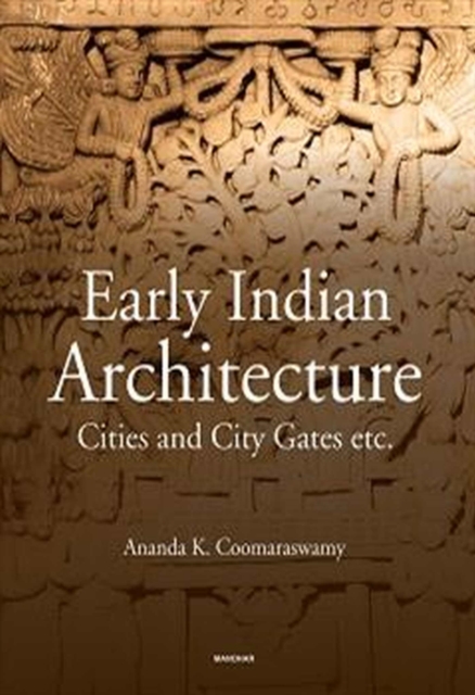 Early Indian Architecture : Cities and City Gates, Hardback Book