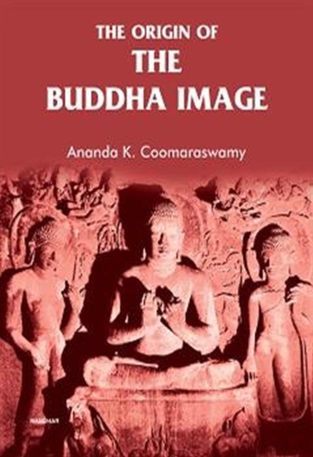 The Origin of the Buddha Image, Hardback Book