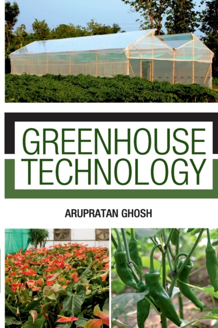 Greenhouse Technology: Principles and Practices  (Co-Published With CRC Press,UK), Paperback / softback Book