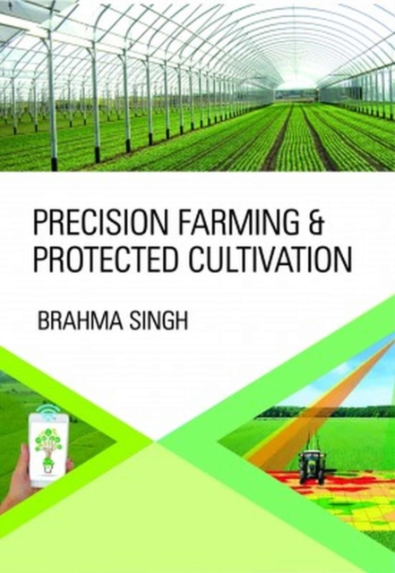 Precision Farming and Protected Cultivation, Paperback / softback Book