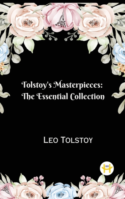 Tolstoy's Masterpieces : The Essential Collection, Hardback Book