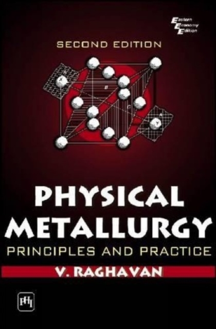 Physical Metallurgy : Principles and Practice, Paperback / softback Book
