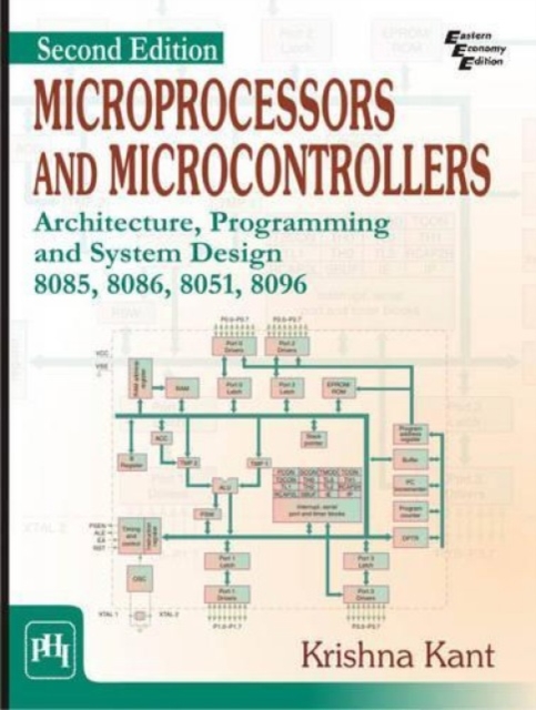 Microprocessors and Microcontrollers : Architecture, Programming and System Design 8085, 8086, 8051, 8096, Paperback / softback Book