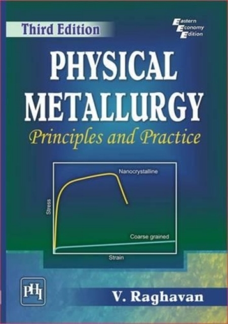 Physical Metallurgy : Principles and Practice, Paperback / softback Book