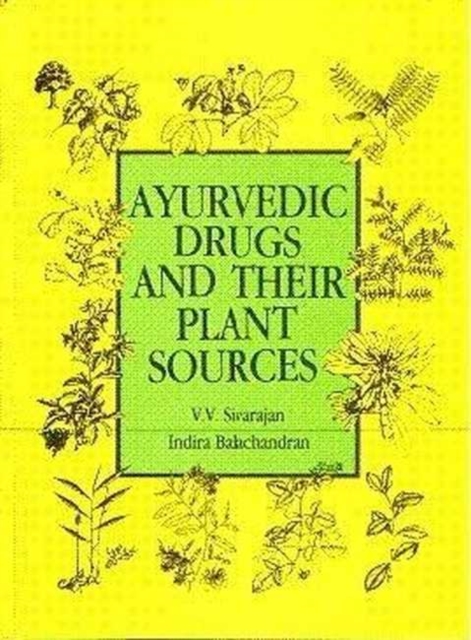 Ayurvedic Drugs and Their Plant Sources, Hardback Book