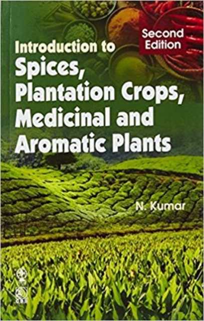 Introduction to Spices, Plantation Crops, Medicinal and Aromatic Plants, Paperback / softback Book