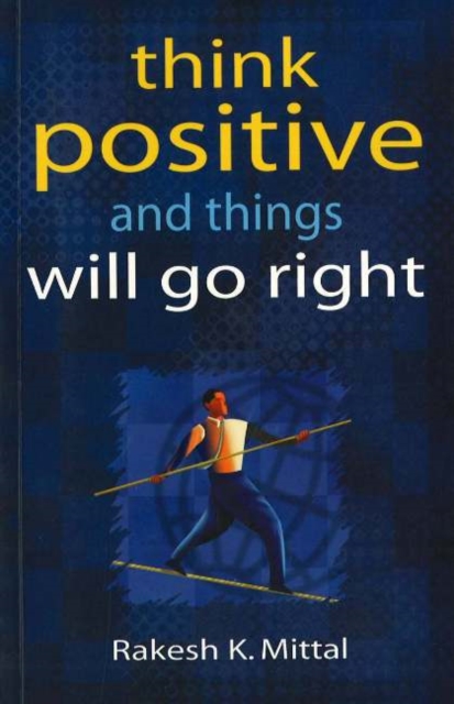 Think Positive & Things Will Go Right, Paperback / softback Book
