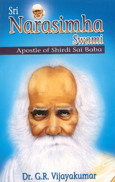 Sri Narasimha Swami : Apostle of Shirdi Sai Baba, Paperback / softback Book