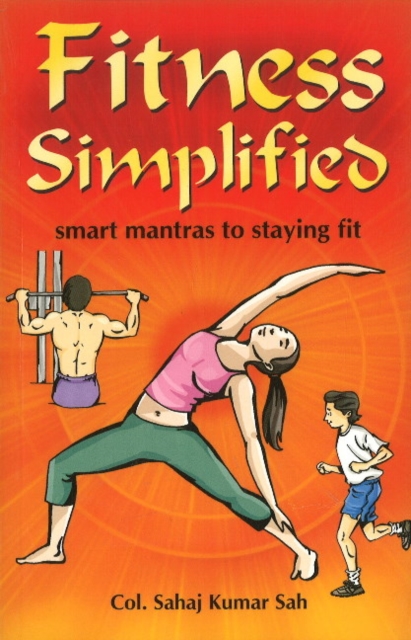 Fitness Simplified : Smart Mantras to Staying Fit, Paperback / softback Book