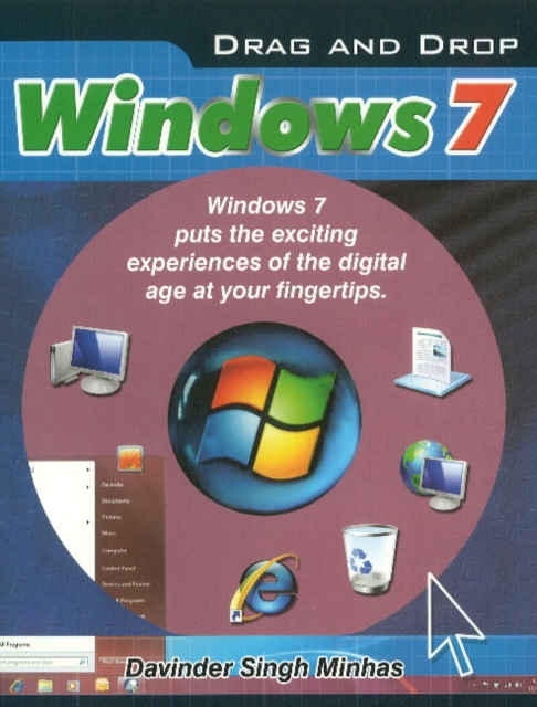 Drag & Drop Windows 7 : Windows 7 Puts the Exciting Experiences of the Digital Age at Your Fingertips, Paperback / softback Book