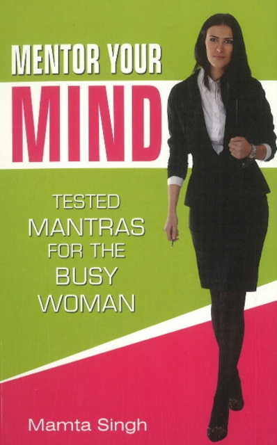 Mentor Your Mind : Tested Mantras for the Busy Woman, Paperback / softback Book