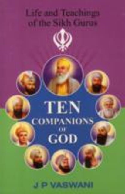 Ten Companions to God : Life & Teachings of the Sikh Gurus, Paperback / softback Book