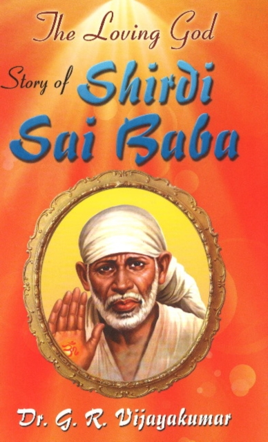 Loving God : Story of Shirdi Sai Baba, Paperback / softback Book