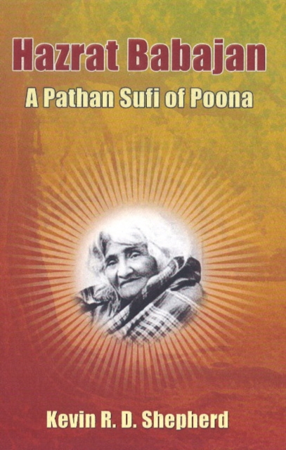 Hazrat Babajan : A Pathan Sufi of Poona, Paperback / softback Book