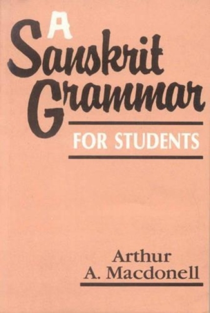 A Sanskrit Grammar for Sanskrit Students, Paperback / softback Book