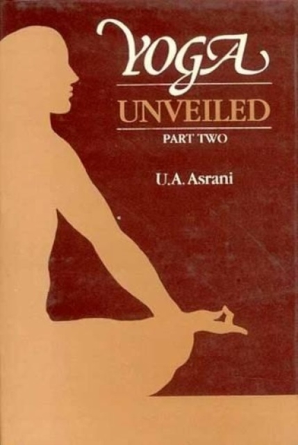 Yoga Unveiled: Pt.2, Hardback Book